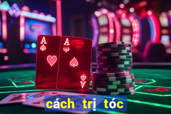 cách trị tóc bết cho nam