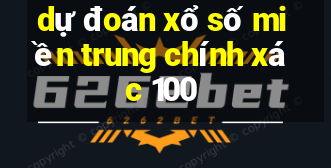 dự đoán xổ số miền trung chính xác 100