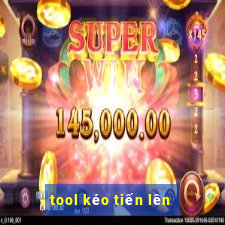 tool kéo tiến lên