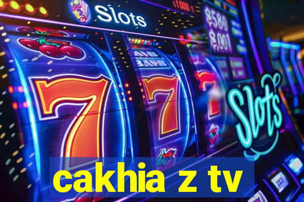 cakhia z tv