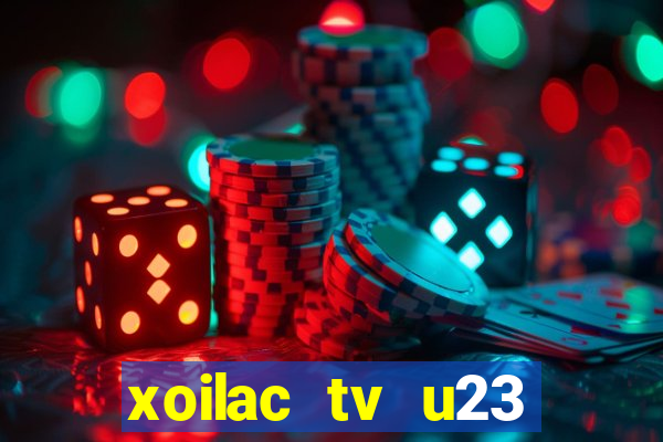 xoilac tv u23 việt nam