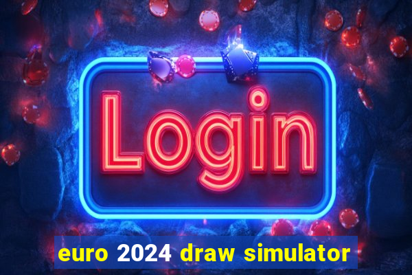 euro 2024 draw simulator