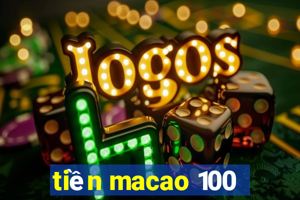 tiền macao 100