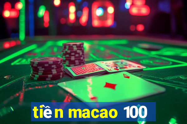 tiền macao 100