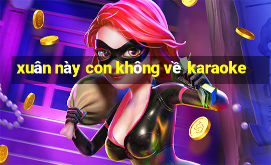 xuân này con không về karaoke