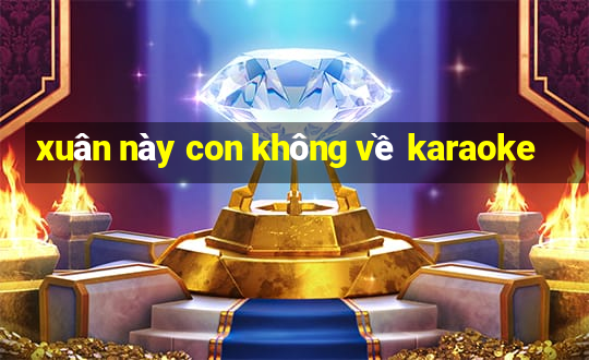 xuân này con không về karaoke