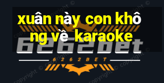 xuân này con không về karaoke