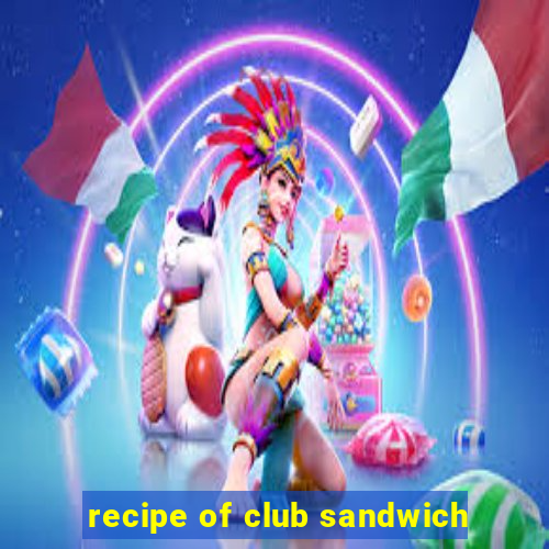 recipe of club sandwich