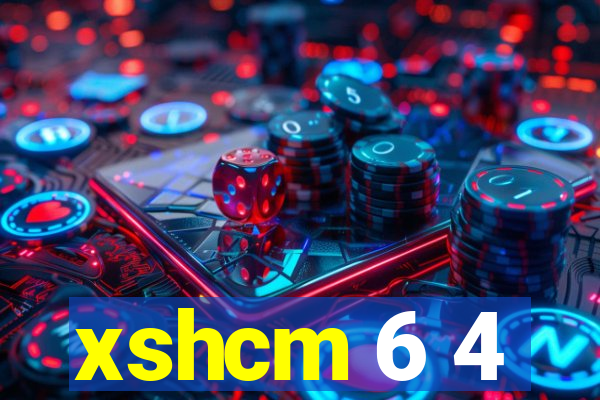 xshcm 6 4