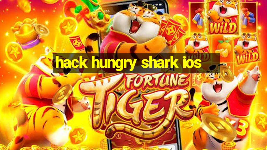 hack hungry shark ios