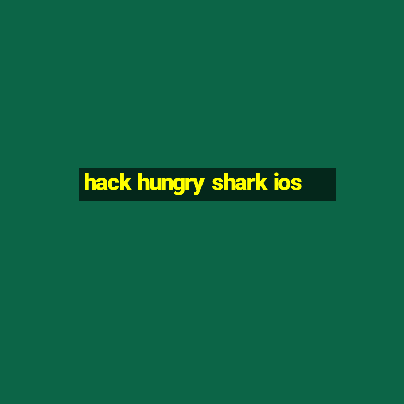 hack hungry shark ios