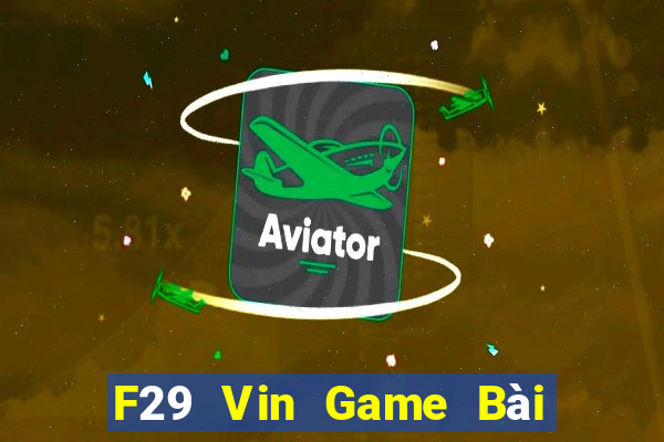 F29 Vin Game Bài Tặng Tiền