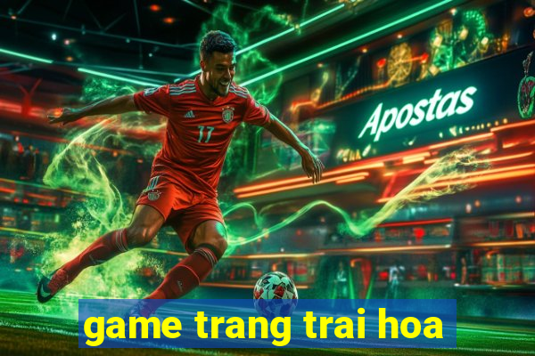 game trang trai hoa