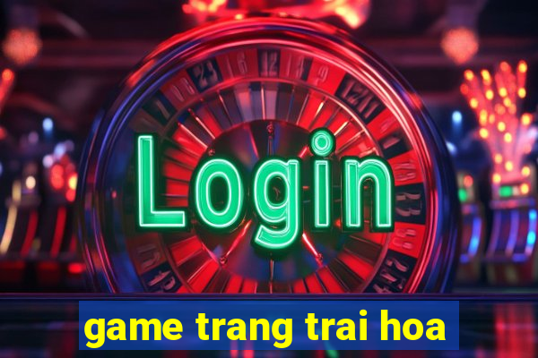 game trang trai hoa