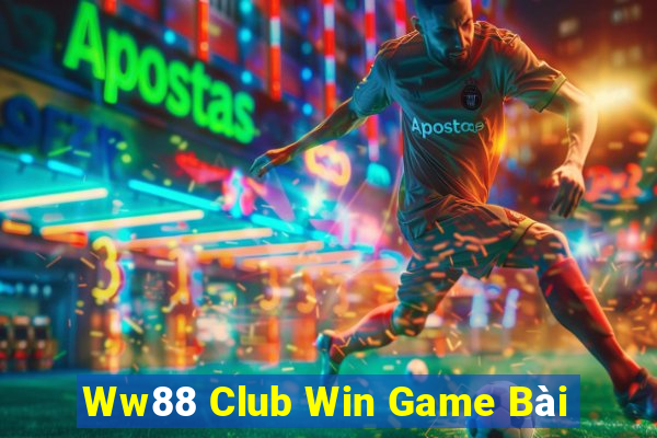 Ww88 Club Win Game Bài