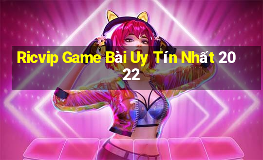 Ricvip Game Bài Uy Tín Nhất 2022