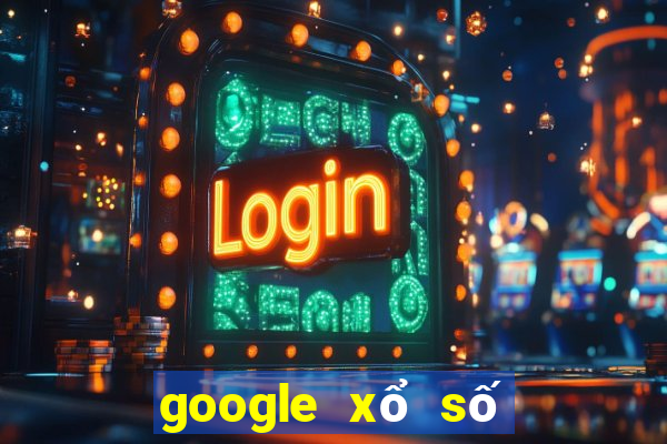 google xổ số đắk lắk