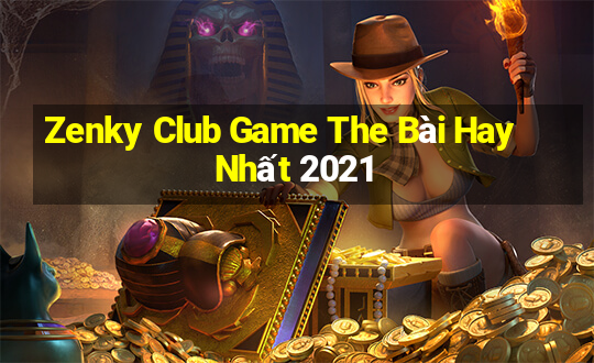 Zenky Club Game The Bài Hay Nhất 2021