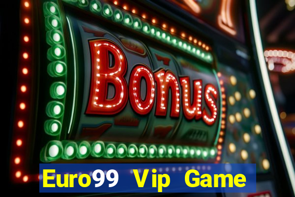 Euro99 Vip Game Bài Sinh Tử