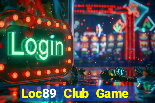 Loc89 Club Game The Bài Mobile 2021