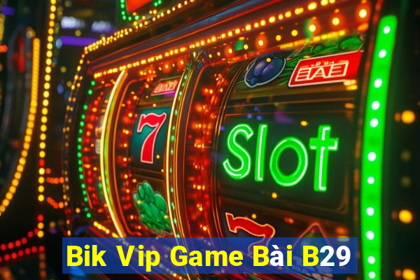 Bik Vip Game Bài B29