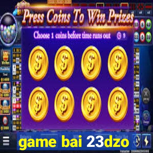 game bai 23dzo