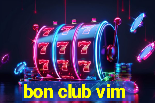 bon club vim