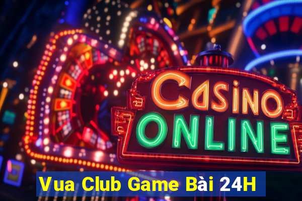 Vua Club Game Bài 24H