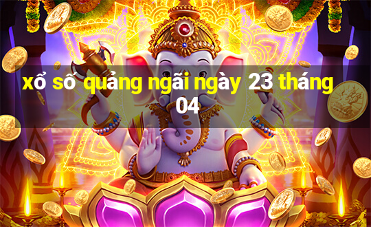 xổ số quảng ngãi ngày 23 tháng 04