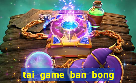 tai game ban bong mien phi