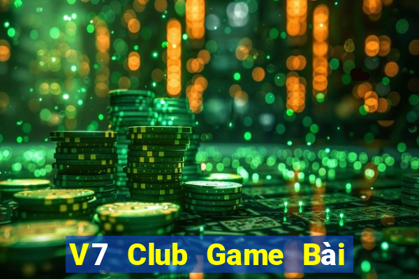 V7 Club Game Bài Nổ Hũ Uy Tín