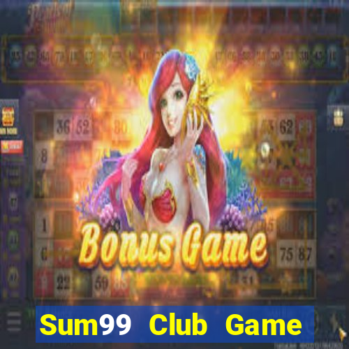 Sum99 Club Game Bài Chơi Với Bạn Bè