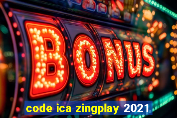 code ica zingplay 2021