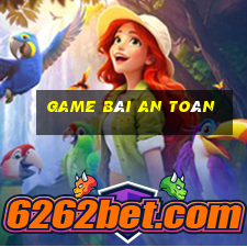 game bài an toàn