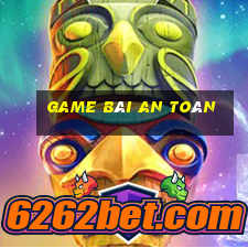 game bài an toàn