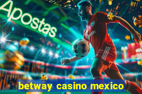 betway casino mexico