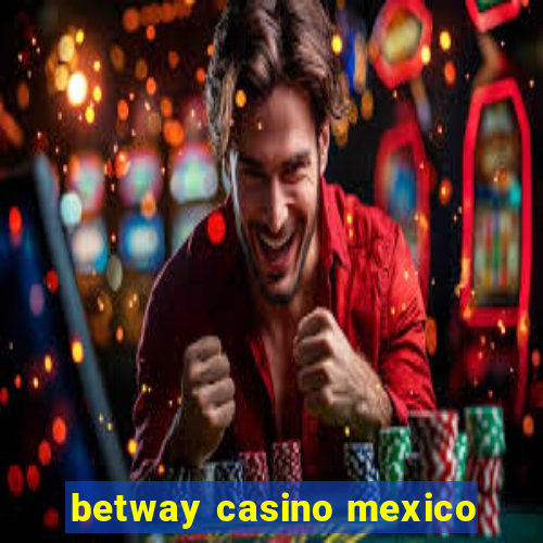 betway casino mexico