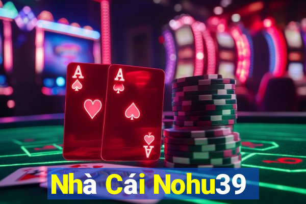 Nhà Cái Nohu39