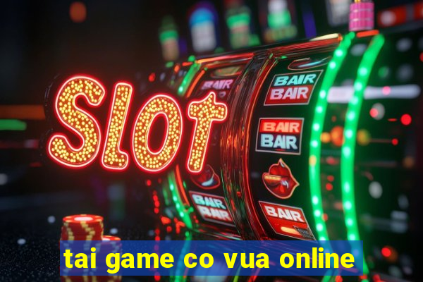 tai game co vua online