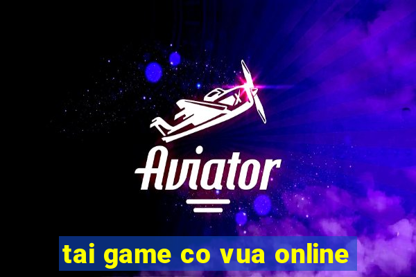 tai game co vua online