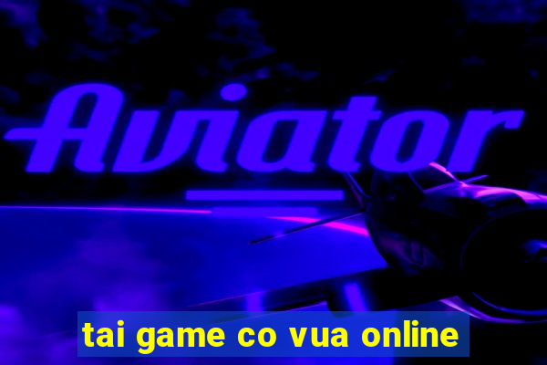 tai game co vua online