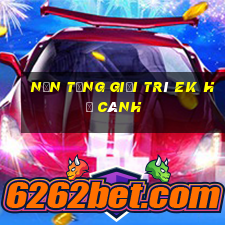 Nền tảng giải trí ek hạ cánh