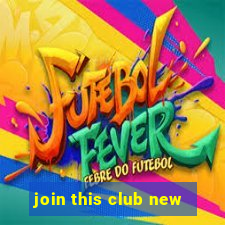 join this club new