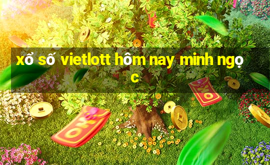 xổ số vietlott hôm nay minh ngọc