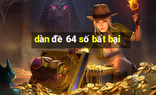 dàn đề 64 số bất bại