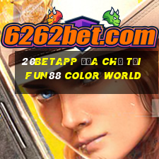 20betapp Địa chỉ tải Fun88 Color World