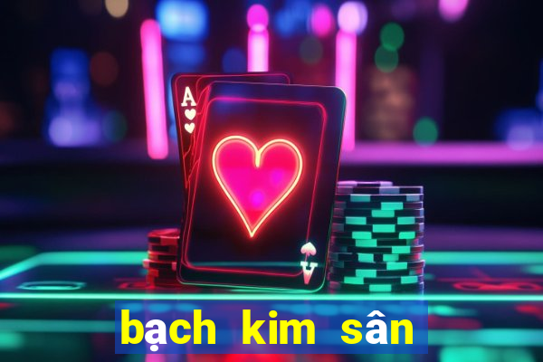 bạch kim sân chơi vương giả