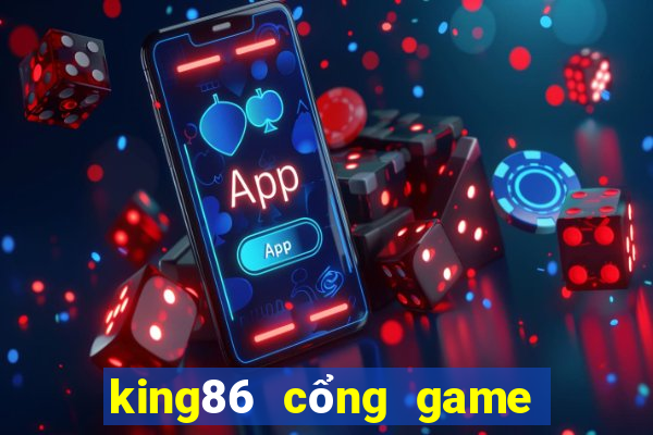 king86 cổng game quốc tế