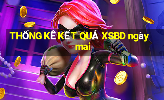 THỐNG KÊ KẾT QUẢ XSBD ngày mai