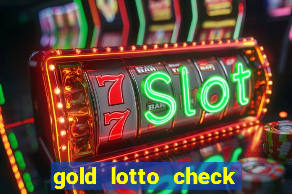 gold lotto check my ticket